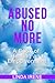 Abused No More, A Book of Healing and Empowerment