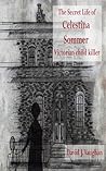 The Secret Life of Celestina Sommer, Victorian child killer