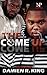 The Come Up by Damien R. King The Come Up by Damien R. King