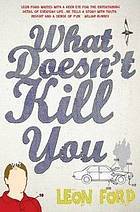 What Doesn't Kill You