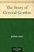 The Story of General Gordon