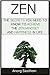 Zen: The Secrets You Need to Know to Achieve the Zen Mindset and Happiness in Life