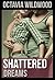 Shattered Dreams by Octavia Wildwood