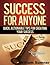 Success for Anyone: Quick and Actionable Tips for Creating Your Success