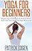 Yoga For Beginners – Simple Yoga Techniques To Relieve Stress And Calm Your Mind For Yoga Beginners (Yoga, Yoga For Beginners, Inner Peace)