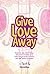 Give Love Away