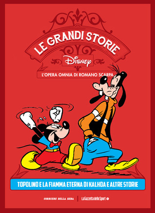Le grandi storie Disney - L'opera omnia di Romano Scarpa vol. 6: Topolino e la fiamma eterna di Kalhoa e altre storie