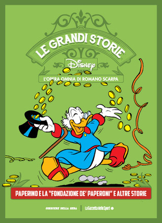 Le grandi storie Disney - L'opera omnia di Romano Scarpa vol. 3: Paperino e la "Fondazione De'Paperoni" e altre storie