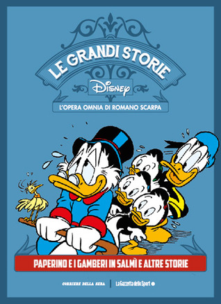 Le grandi storie Disney - L'opera omnia di Romano Scarpa vol. 1: Paperino e i gamberi in salmì e altre storie