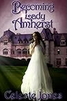Becoming Lady Amherst by Celeste Jones