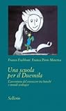 Una scuola per il Duemila: L'avventura del conoscere tra banchi e mondi ecologici