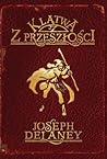 Klątwa z przeszłości by Joseph Delaney Klątwa z przeszłości by Joseph Delaney