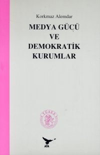 Medya Gücü Ve Demokratik Kurumlar (Paperback)