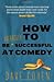 How to be Averagely Successful at Comedy