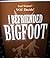 I Befriended Big Foot