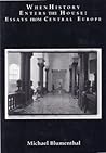 When History Enters the House: Essays from Central Europe