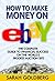 Make Money On eBay: The Mis...