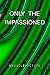 Only The Impassioned