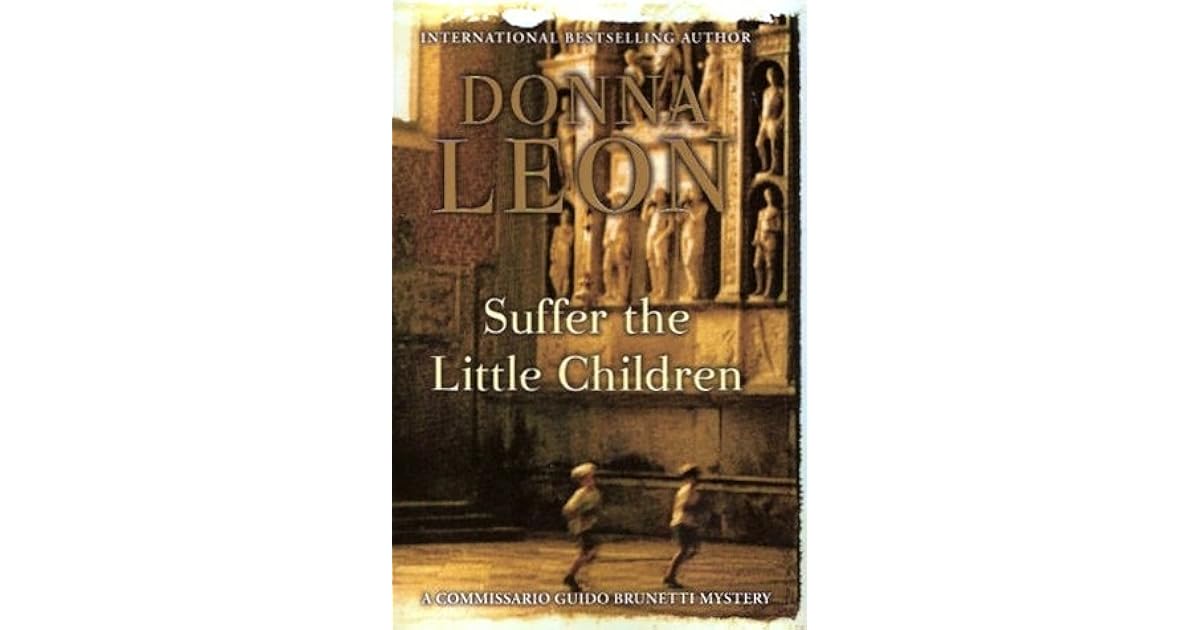 Suffer The Little Children By Donna Leon