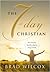 The 7-Day Christian by Brad Wilcox