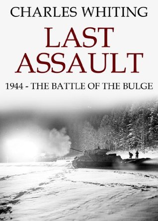 Last Assault: 1944 - The Battle of the Bulge (Kindle Edition)