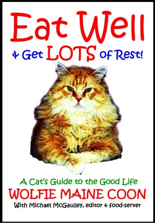 Eat Well and Get Lots of Rest: Wolfie's Guide to the Good Life