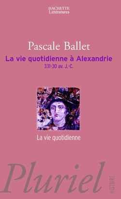 La vie quotidienne à Alexandrie, 331-30 av. J. C. (Paperback)
