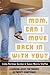 Mom, Can I Move Back In With You? by Susan Morris Shaffer