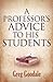 A Professor's Advice to His Students by Gregory Goodale