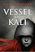Vessel of Kali by Richard  Milner