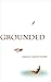 Grounded (The Flightless Trilogy, #1)