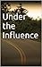 Under the Influence