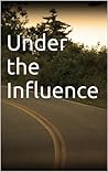 Under the Influence