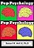 Pop Psychology: The psychol...