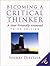 Becoming a Critical Thinker: A User Friendly Manual (3rd Edition)