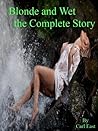 Blonde and Wet the Complete Story (Blonde and Wet, #1-3)