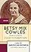 Betsy Mix Cowles: Champion of Equality (Lives of American Women)