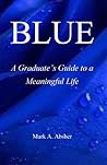 BLUE: A Graduate's Guide to a Meaningful Life