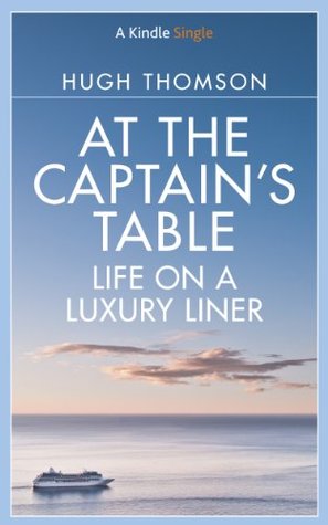 At The Captain's Table: Life on a Luxury Liner (Kindle Edition)