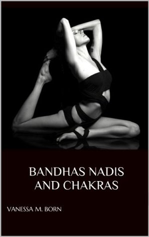 Bandhas Nadis and Chakras (Kindle Edition)