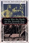 Green Was the Earth on the Seventh Day: Memories and Journeys of a Lifetime