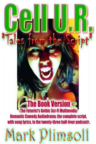 Cell U.R. "Tales from the Script": of the audiobook's original twenty-three multimedia Radiodrama podcasts.