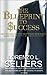 The Blueprint To Success: How to Escape The Depths of Struggle and Enter Into The Realm of Success
