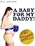 A Baby For My Daddy! (Taboo Family Pseudo Incest, Breeding, Dubious Consent Erotik Erotica)
