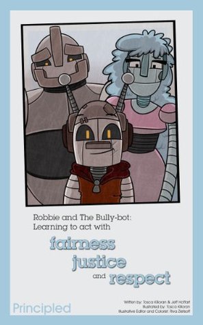 Robbie and the Bully-bot: Learning to act with fairness, justice and respect (Citizenship for Kids: Character education and social responsibility Book 1)