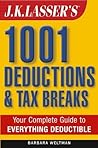 J.K. Lasser's 1001 Deductions and Tax Breaks: The Complete Guide to Everything Deductible