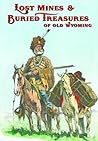 Lost Mines and Buried Treasures of Old Wyoming