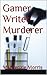 Gamer Writer Murderer