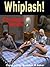 Whiplash!