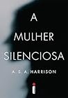 A Mulher Silenciosa by A.S.A. Harrison